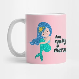 I really am a mermaid Mug